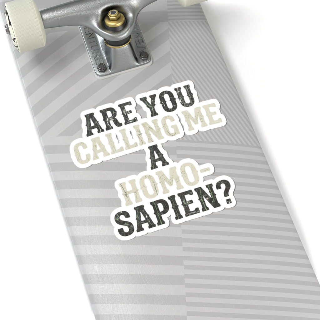 "Are You Calling Me a Homo-Sapien" Sticker — Main