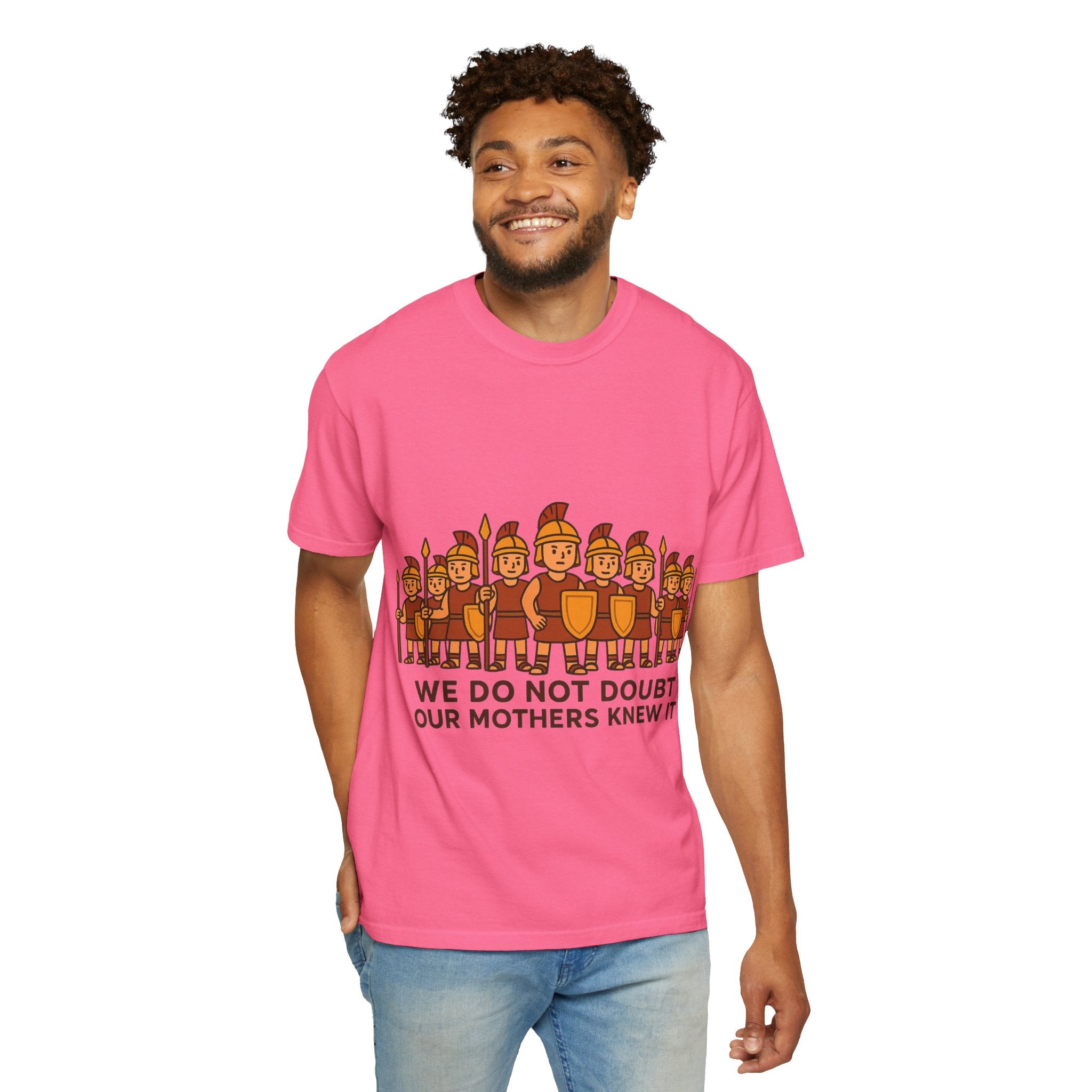 Roman Soldiers Graphic T-Shirt — "We Do Not Doubt Our Mothers Knew It"