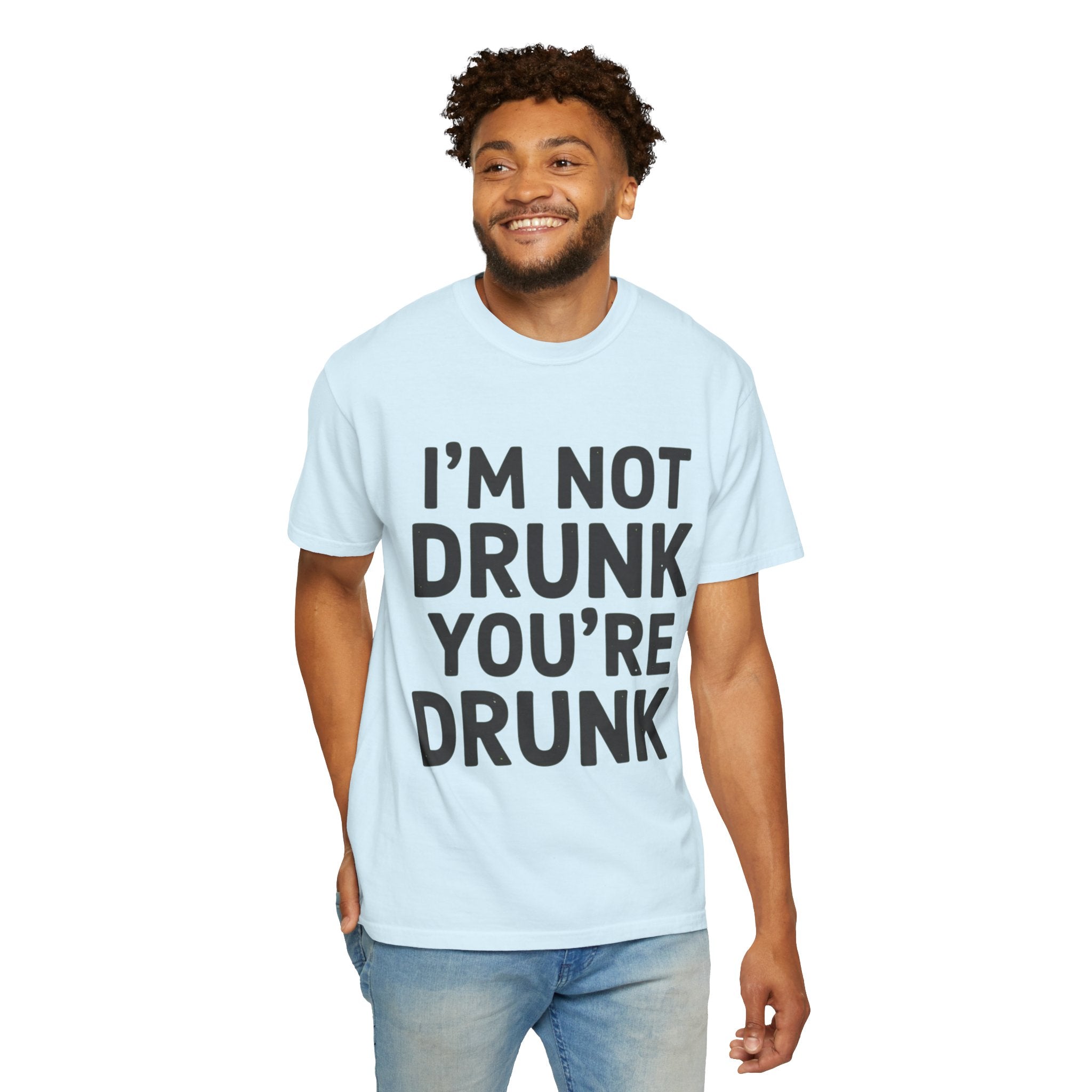 "I'm Not Drunk" Unisex Garment-Dyed Tee