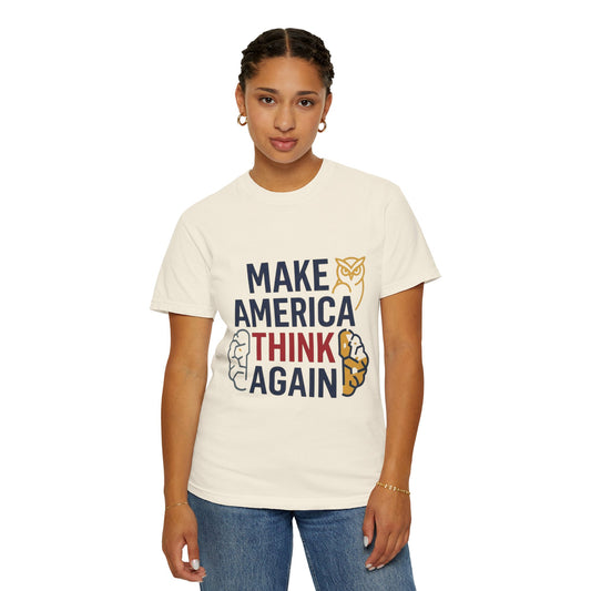 "Make America Think Again" Unisex Garment-Dyed Tee