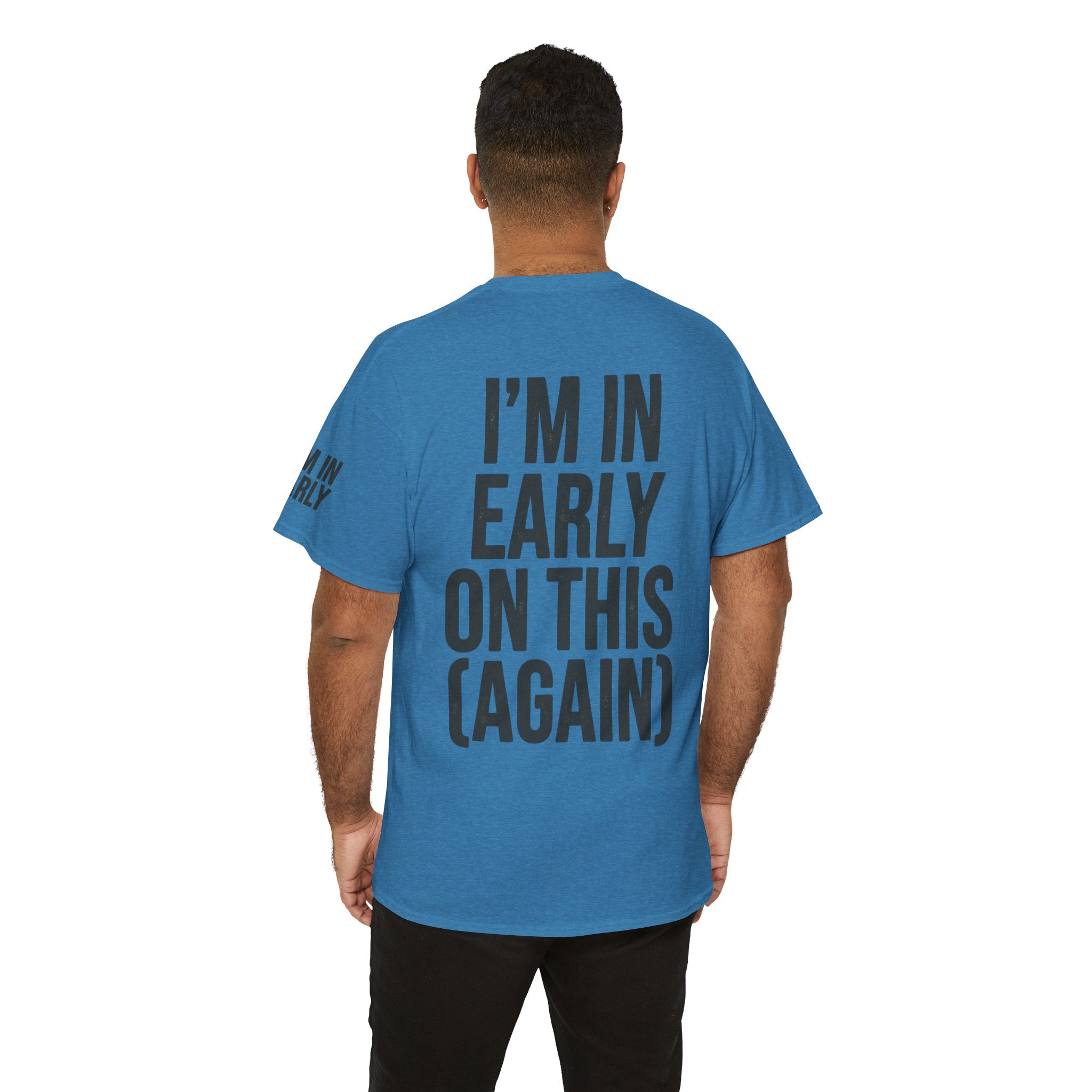 "I'm In Early On This (Again)" Premium Graphic Tee