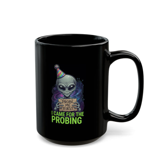 "I Came For the Probing" Black Ceramic Mug