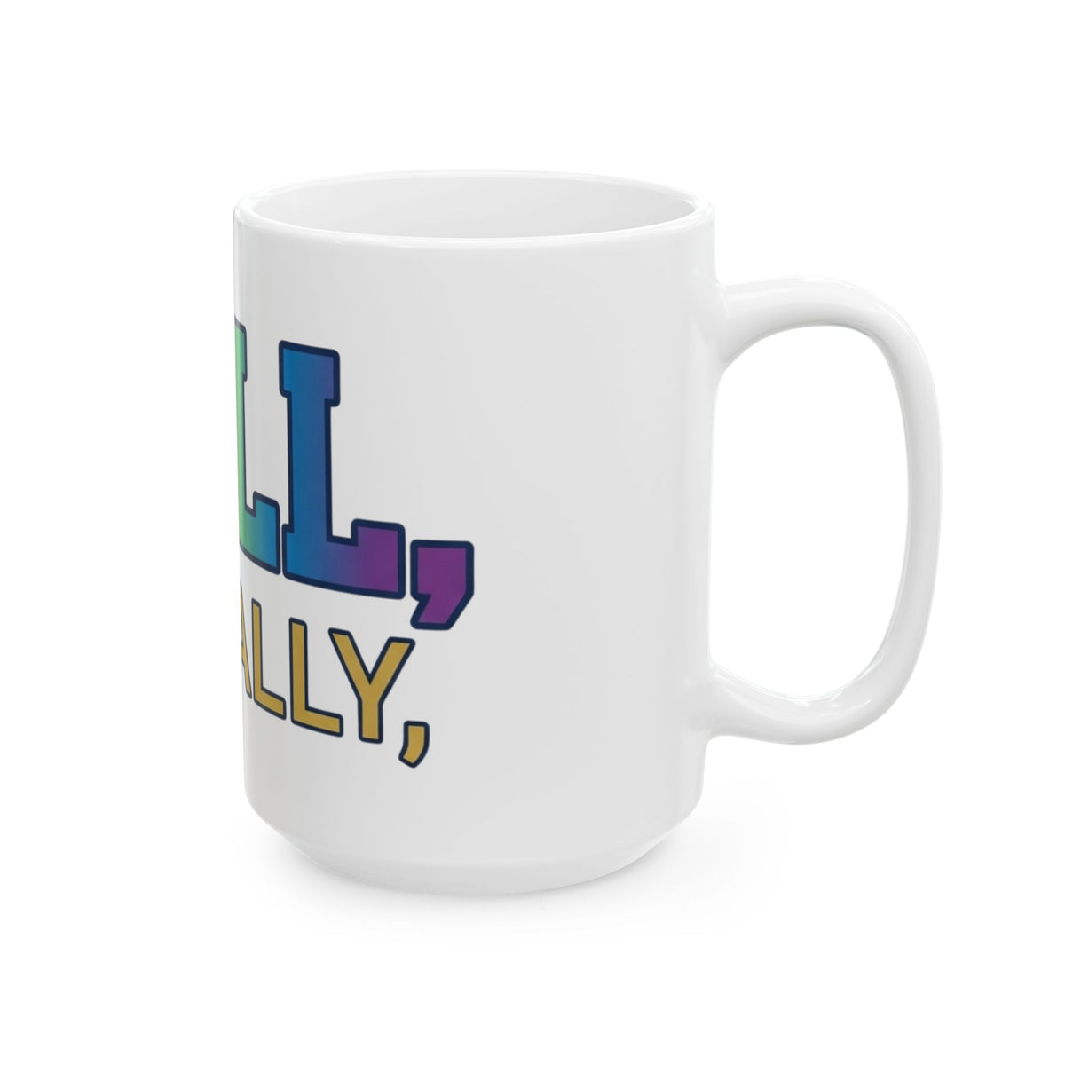 "Straight Outta Not Even" White Ceramic Mug — Graphic