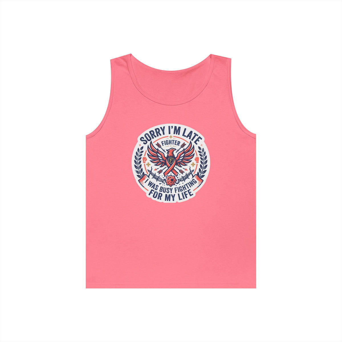Color: Safety Pink | Sorry I'm Late- Fighting For My Life Tank Top
