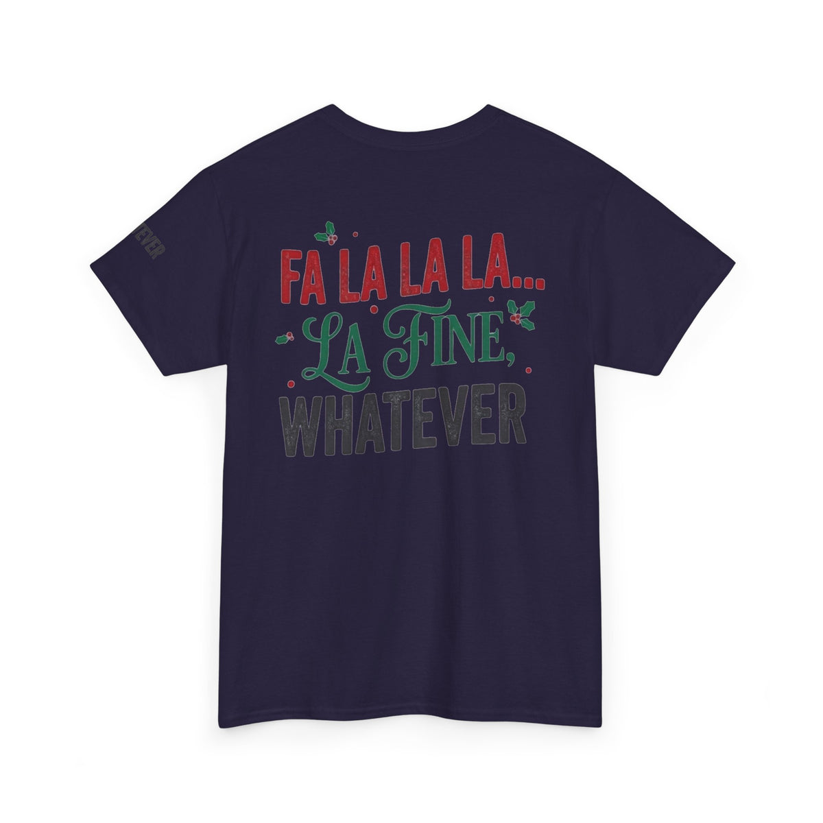 "Fa La La La Fine Whatever" Premium Graphic Tee