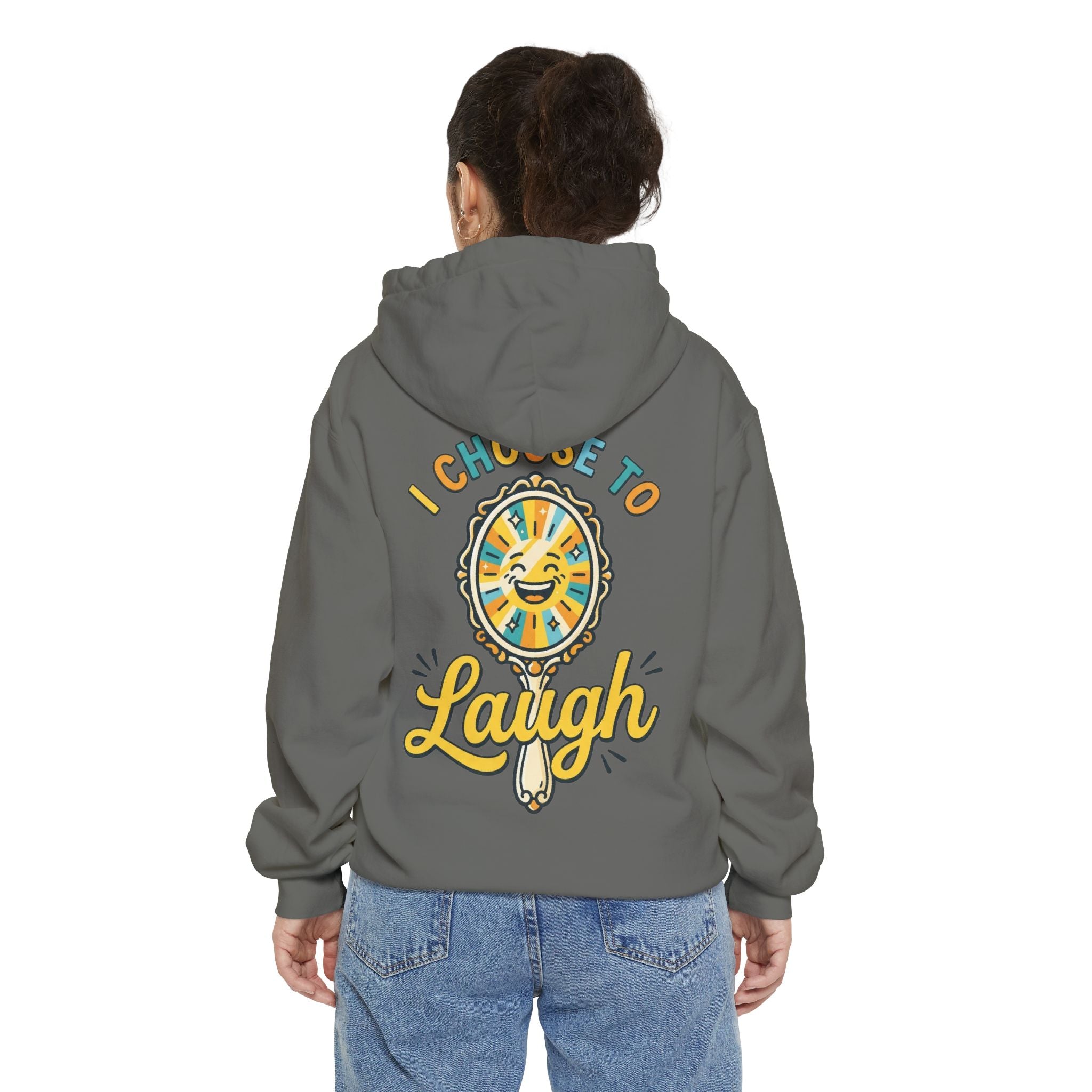 "I Choose to Laugh" Garment-Dyed Hoodie