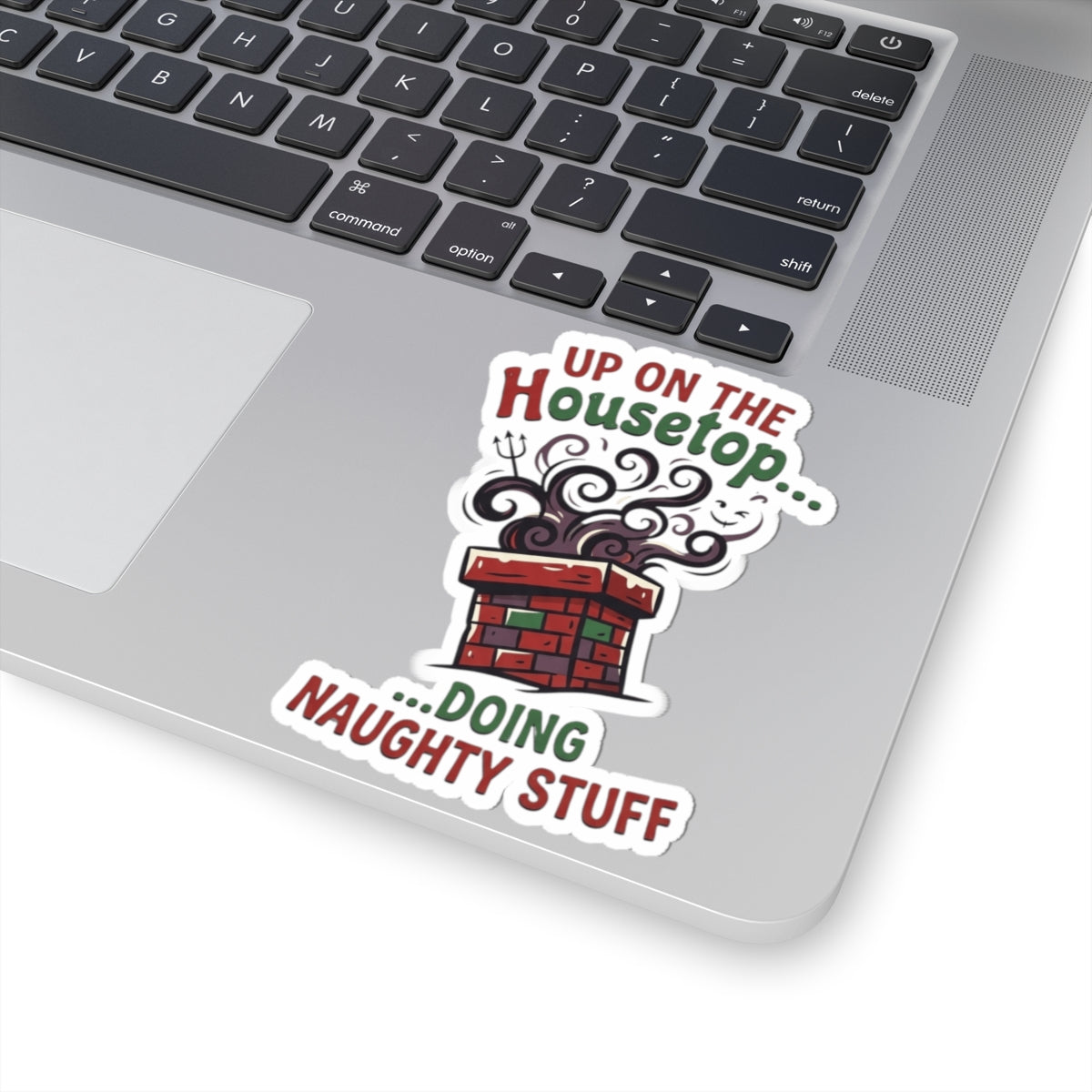 "Up On The Housetop Doing Naughty Stuff" Sticker — Main