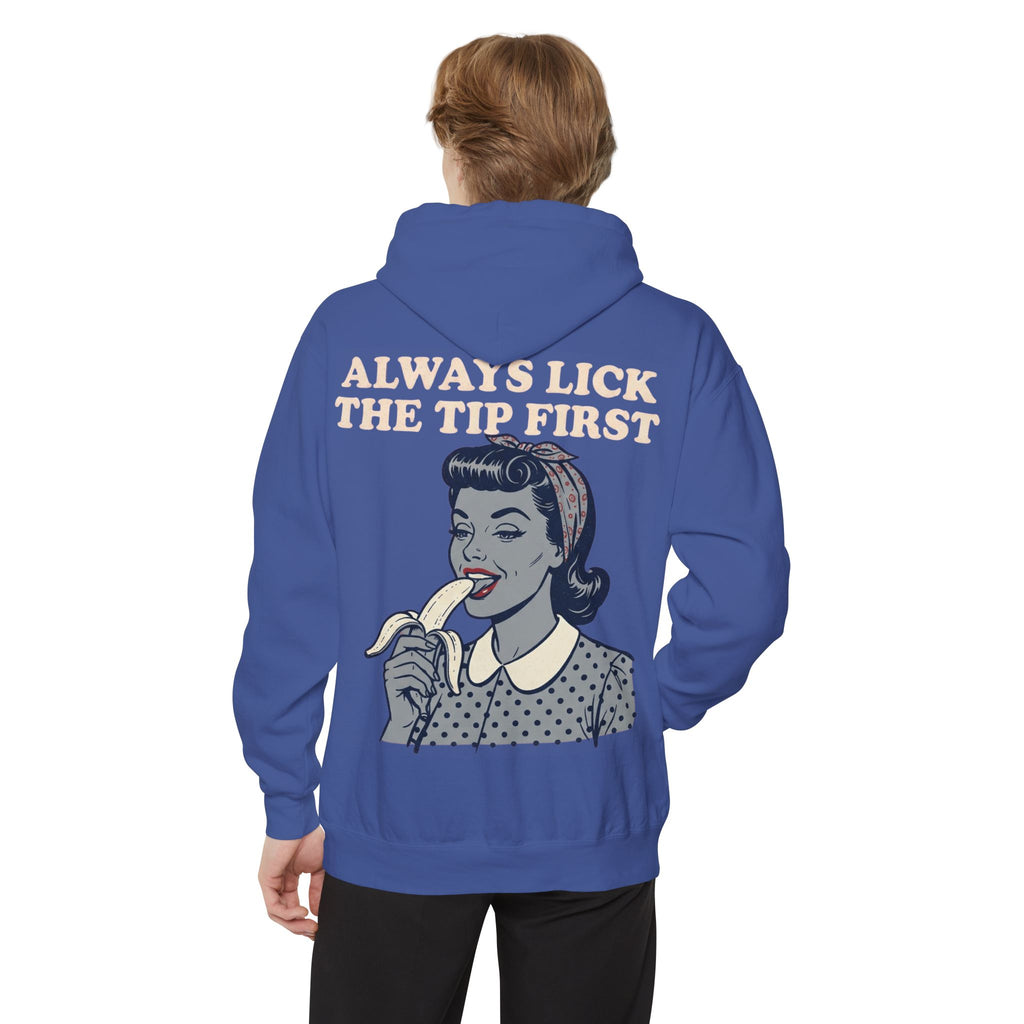 "Always Lick the Tip First" Garment-Dyed Hoodie