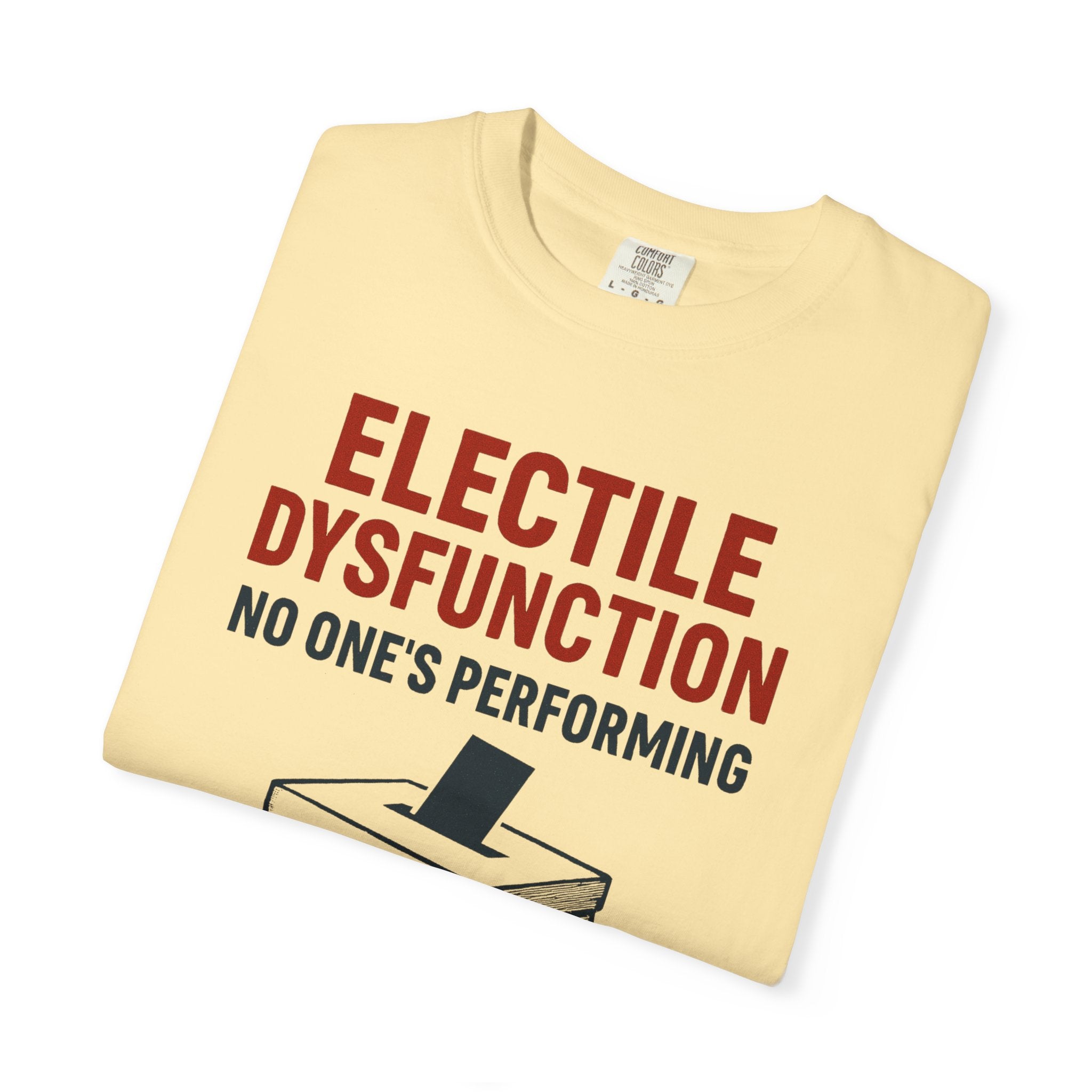 "Electile Dysfunction" Unisex Garment-Dyed T-shirt