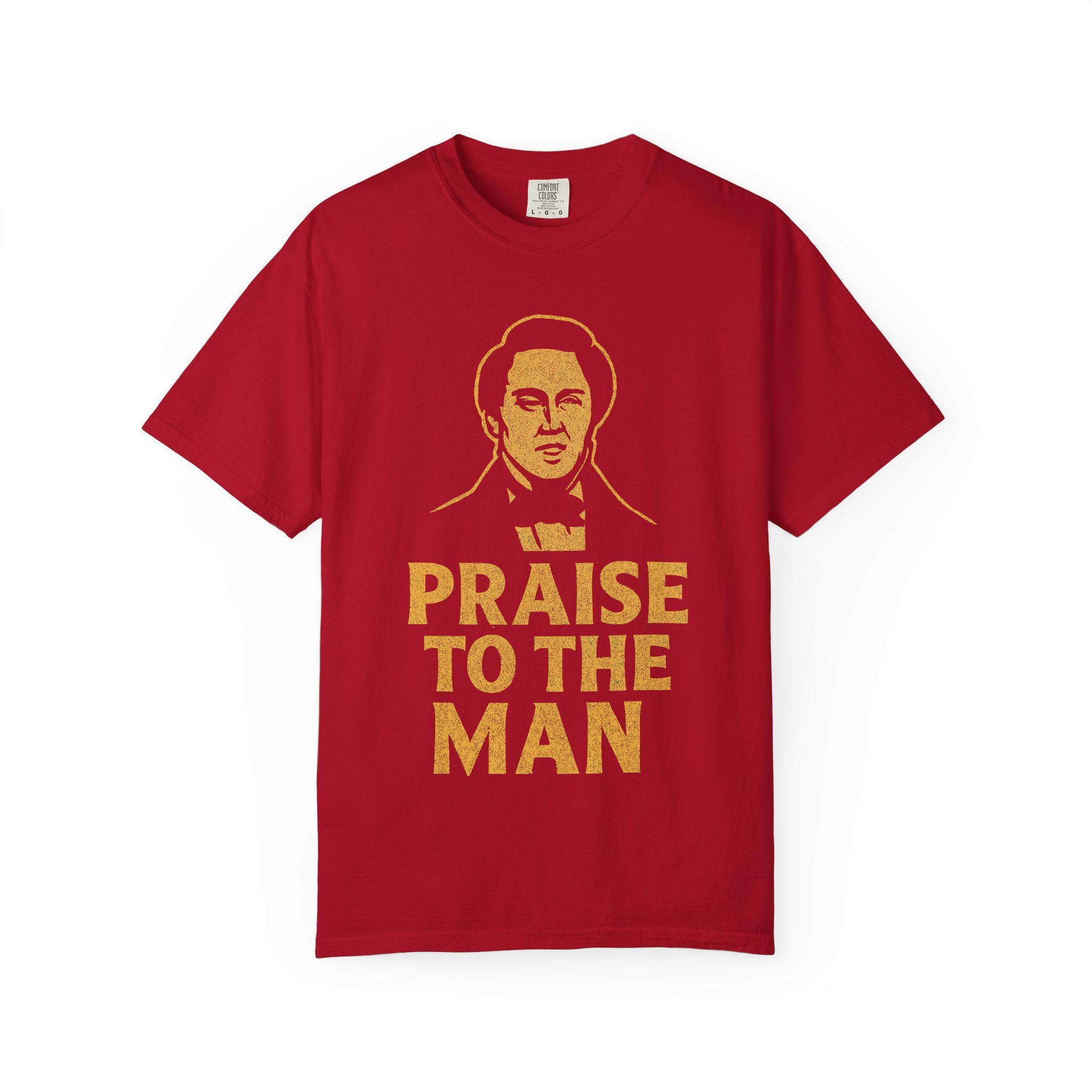 "Praise to the Man" Unisex Garment-Dyed T-shirt