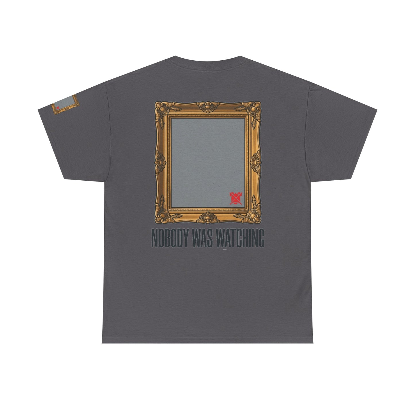 "Nobody Was Watching" Premium Graphic Tee