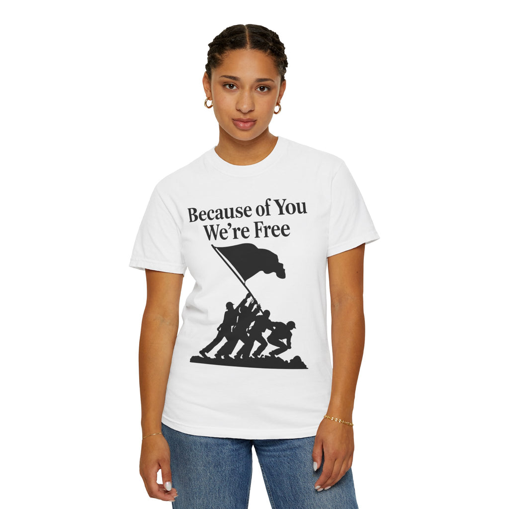 "Because of You We're Free" Unisex Garment-Dyed T-shirt