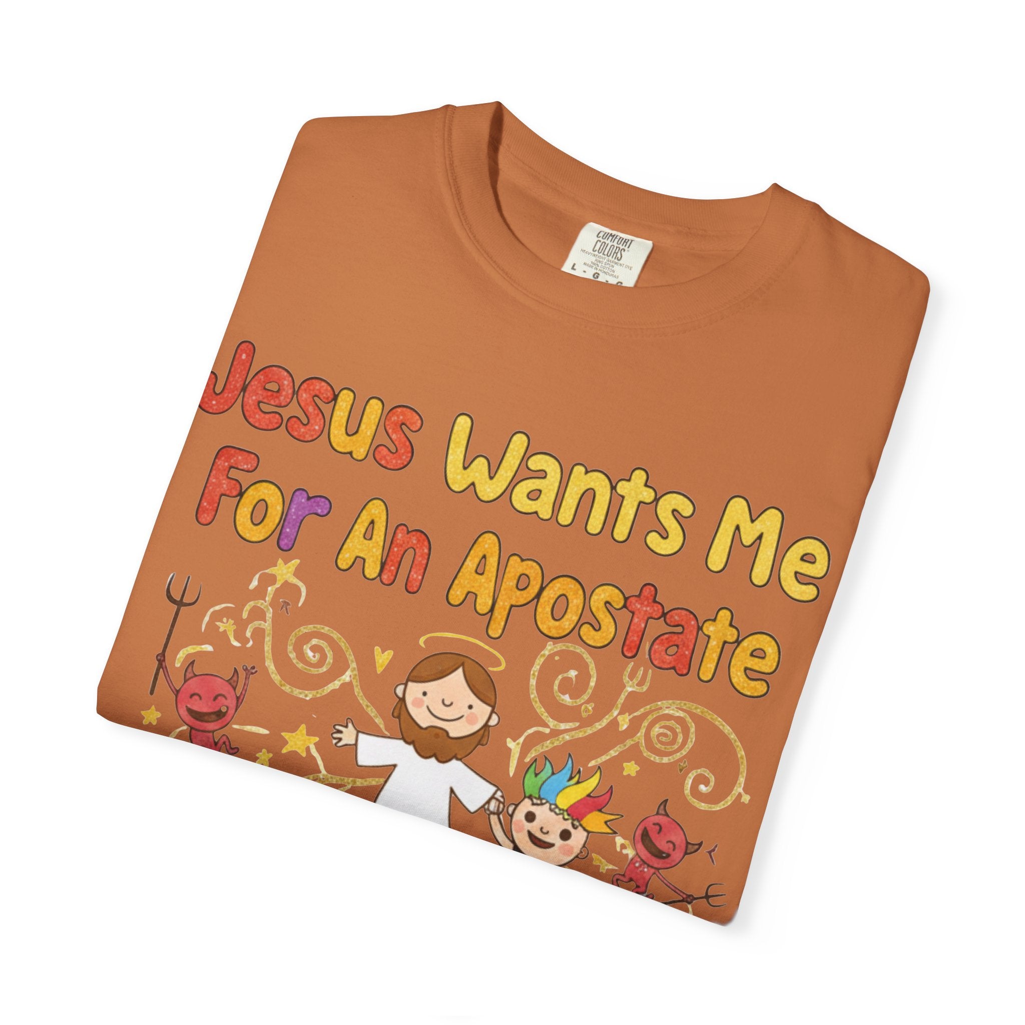"Jesus Wants Me For An Apostate" Unisex Garment-Dyed T-shirt
