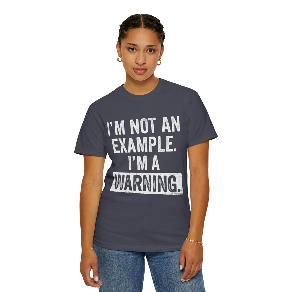 "I'm Not An Example" Unisex Garment-Dyed Tee