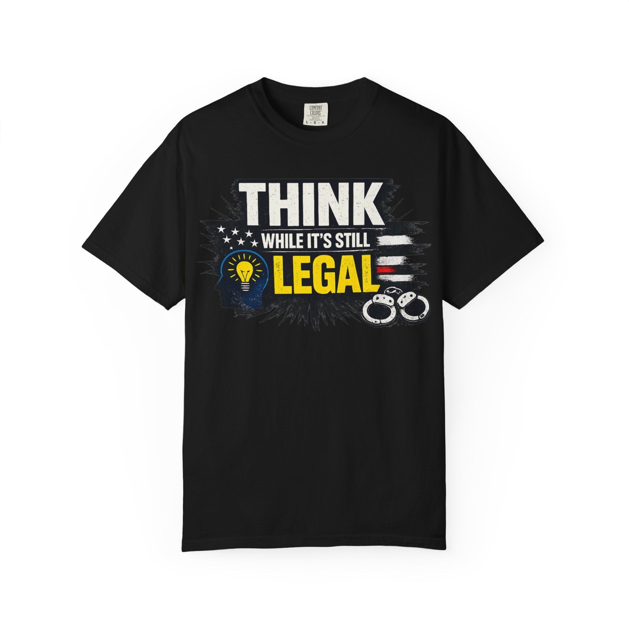 "Think While It’s Still Legal" Unisex Garment-Dyed T-shirt