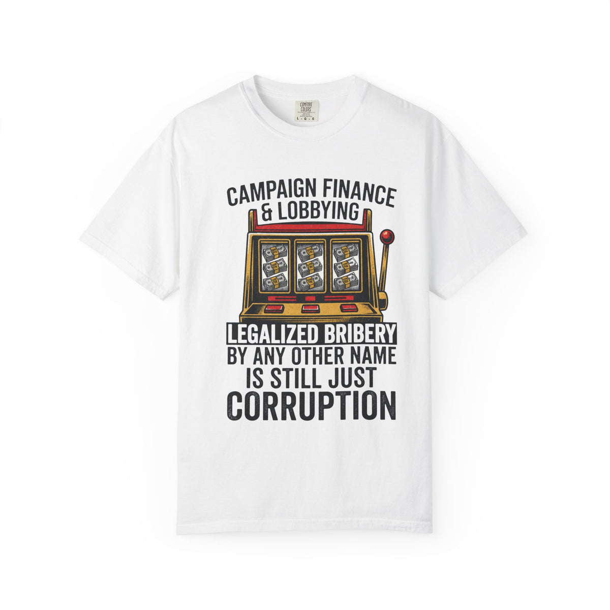 Color: White | Protest Series - Get Money Out Of Politics Unisex Garment-Dyed Tee