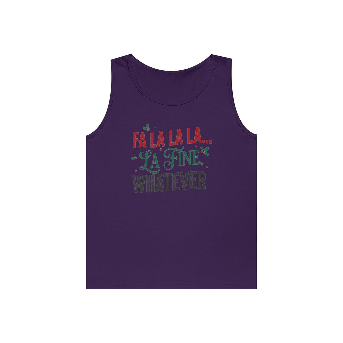 "Fa La La La Fine Whatever" Tank Top