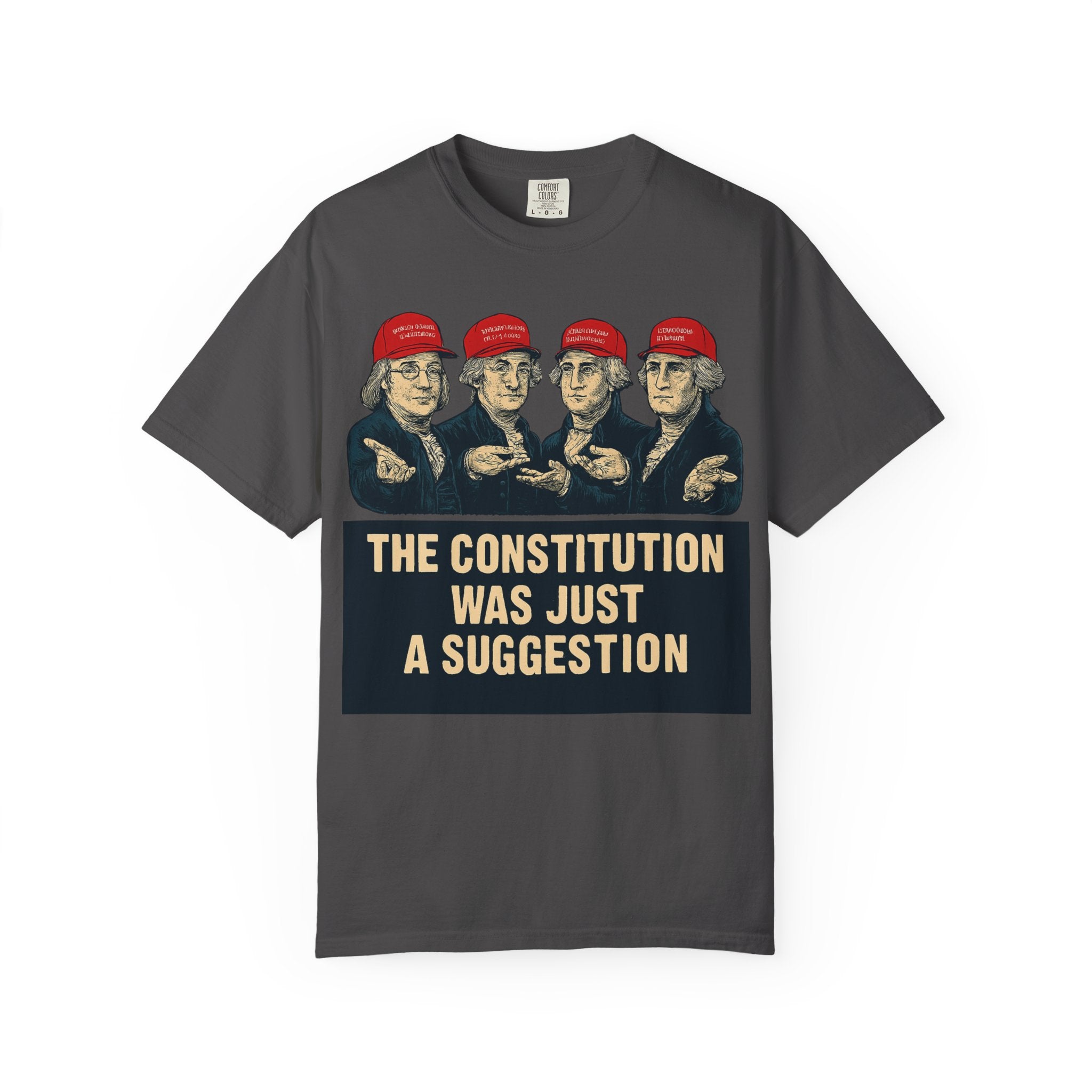 "The Constitution Was Just a Suggestion" Unisex Garment-Dyed T-shirt