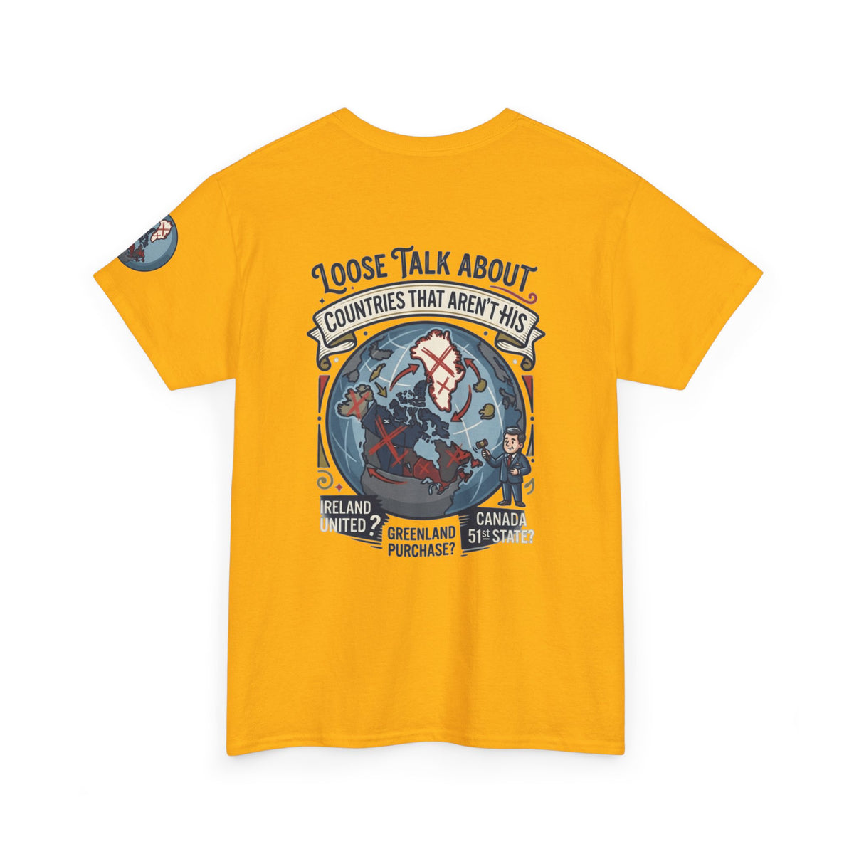 Color: Gold | Loose Talk About Countries That Aren't His Premium Graphic Tee