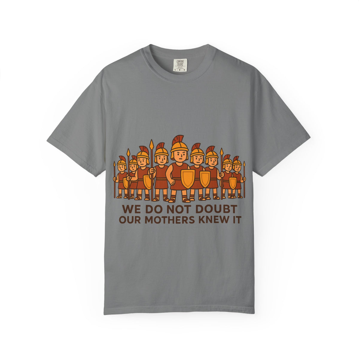 Color: Grey | Roman Soldiers Graphic T-Shirt — We Do Not Doubt Our Mothers Knew It