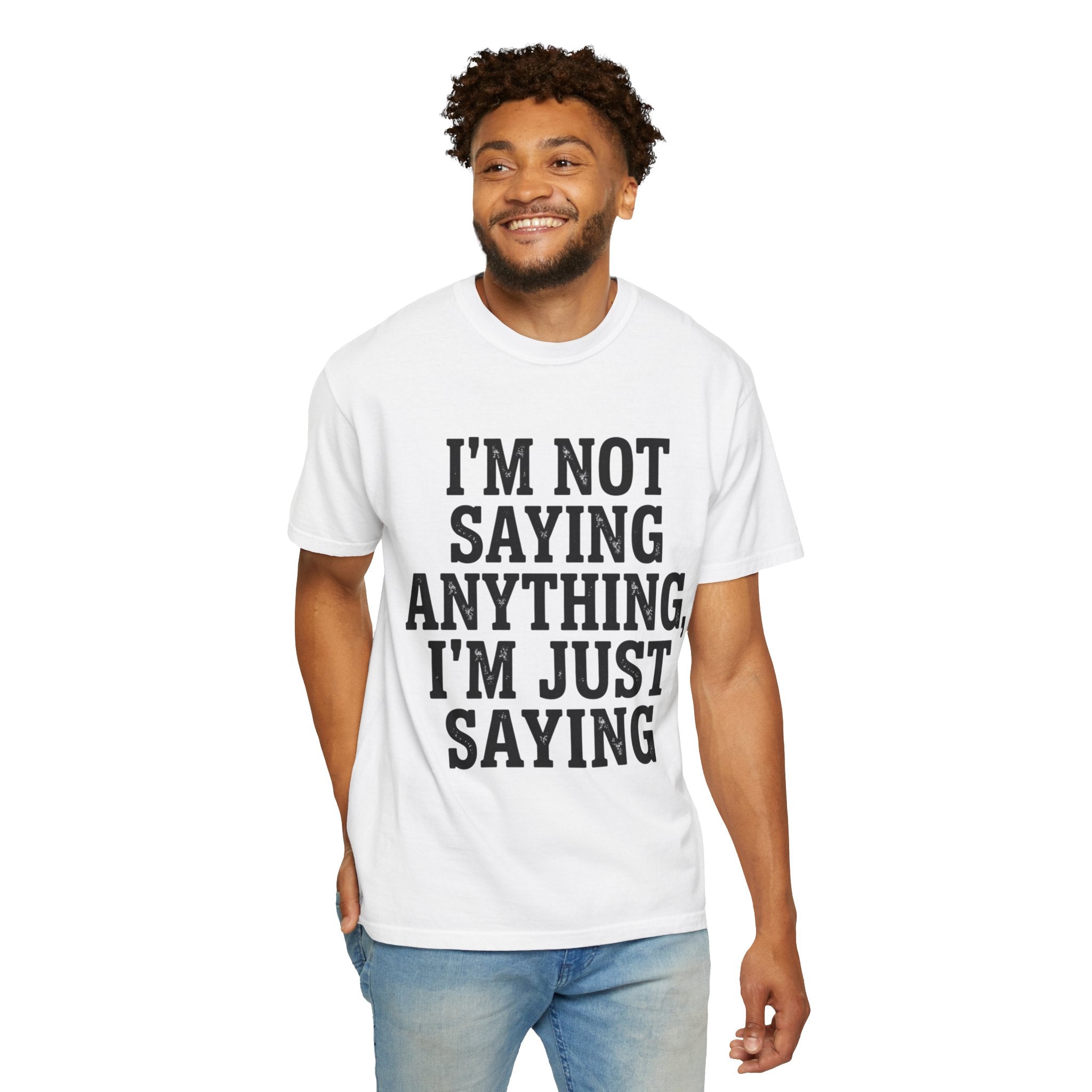 "I'm Not Saying" Unisex Garment-Dyed Tee