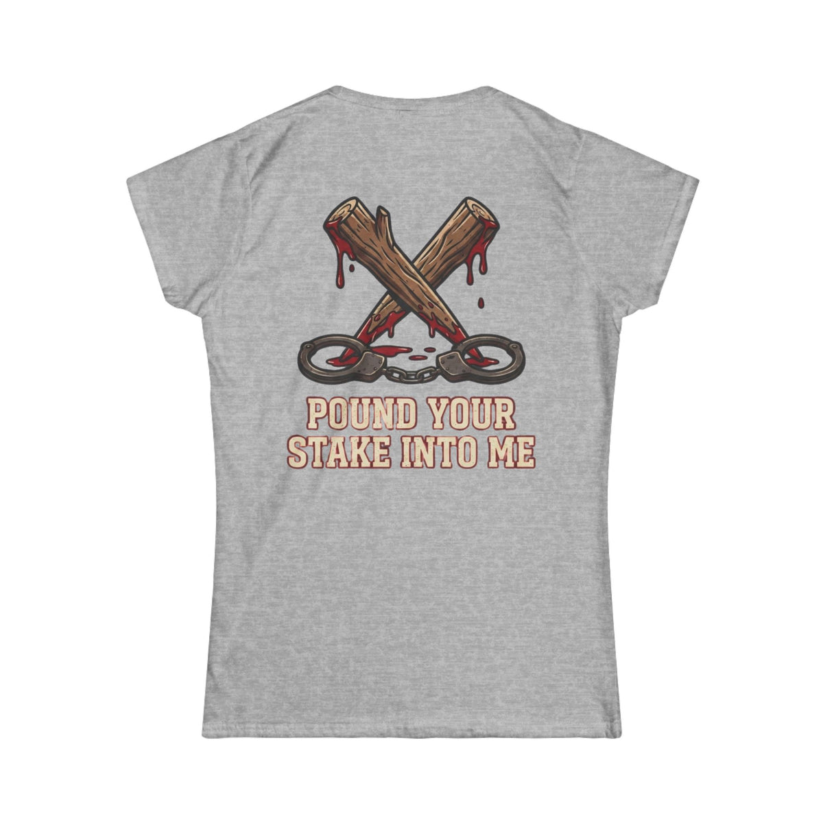 "Pound Your Stake In Me" Women's Tee