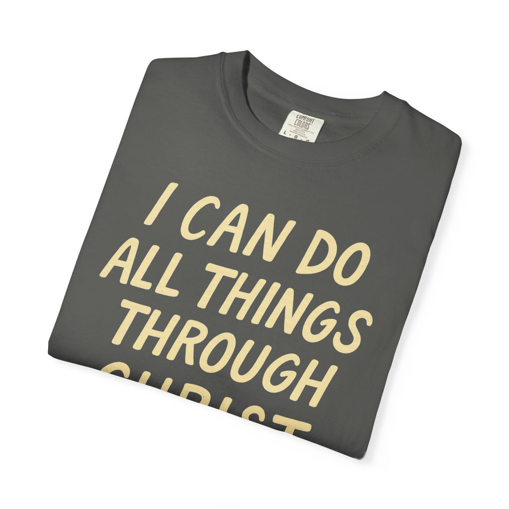 “I Can Do All Things Through Christ – Philippians 4:13” Unisex Garment-Dyed T-shirt