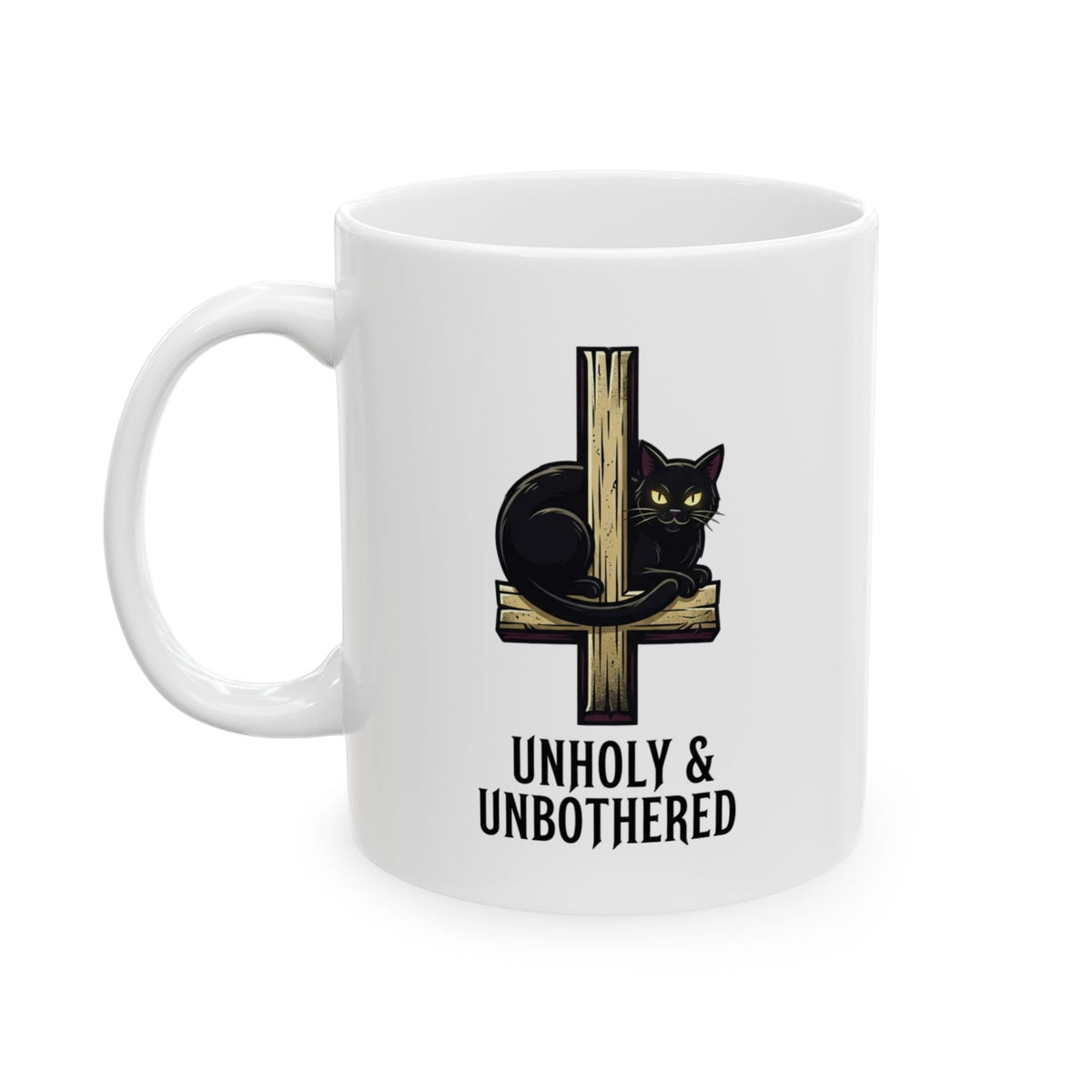 "Unholy and Unbothered" White Ceramic Mug