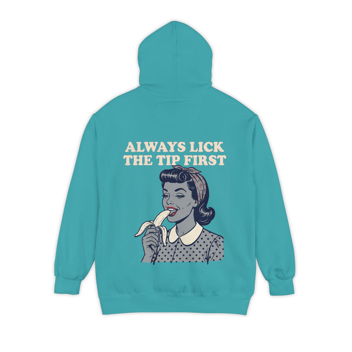 Color: Seafoam | Always Lick the Tip First Garment-Dyed Hoodie