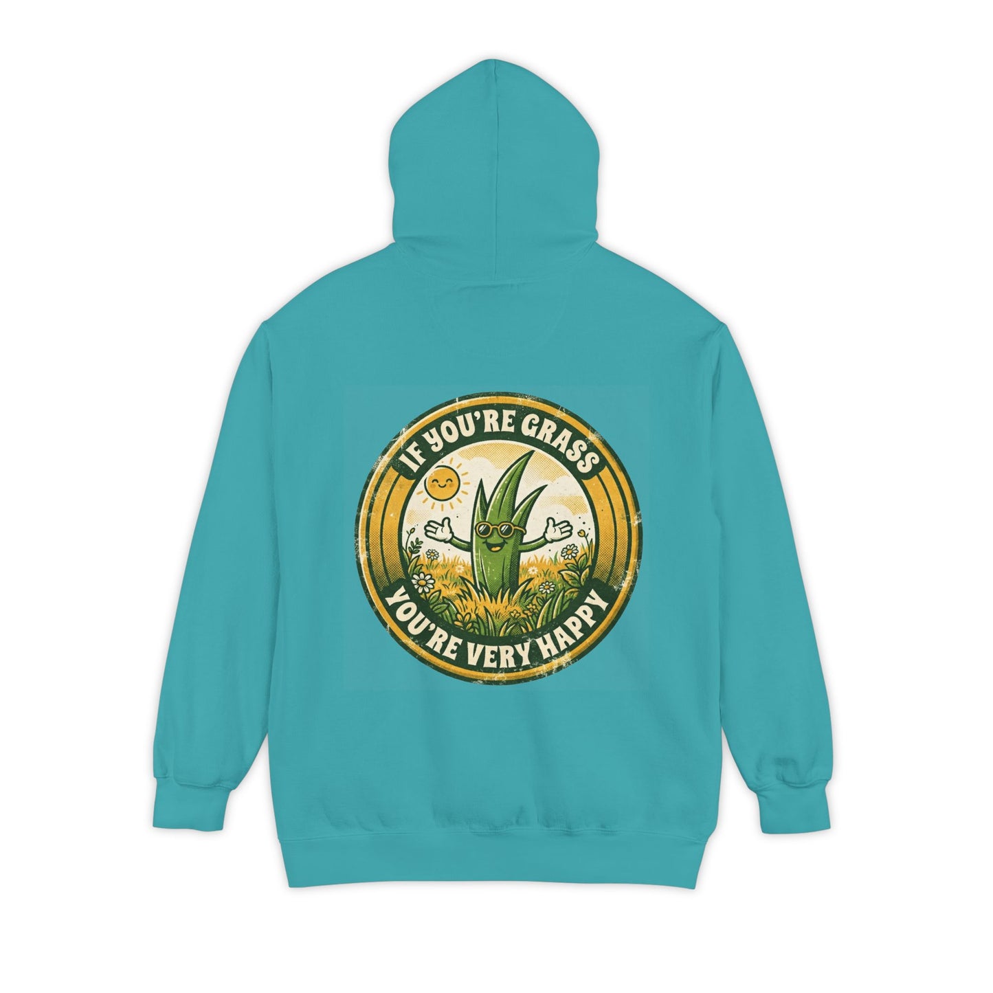 "If You're Grass You're Very Happy" Garment-Dyed Hoodie