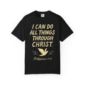 “I Can Do All Things Through Christ – Philippians 4:13” Unisex Garment-Dyed T-shirt