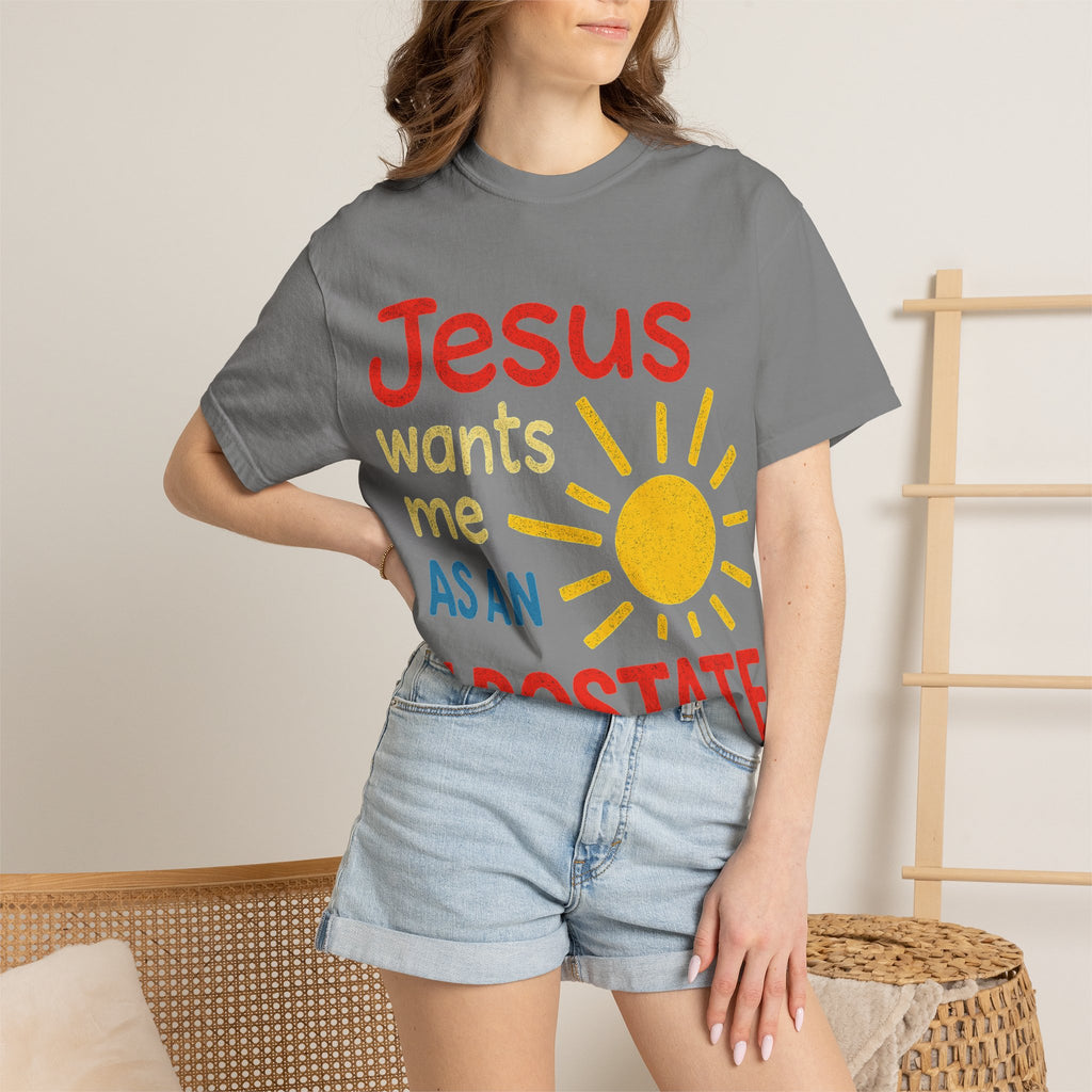 "Jesus Wants Me As An Apostate" Unisex Garment-Dyed T-shirt