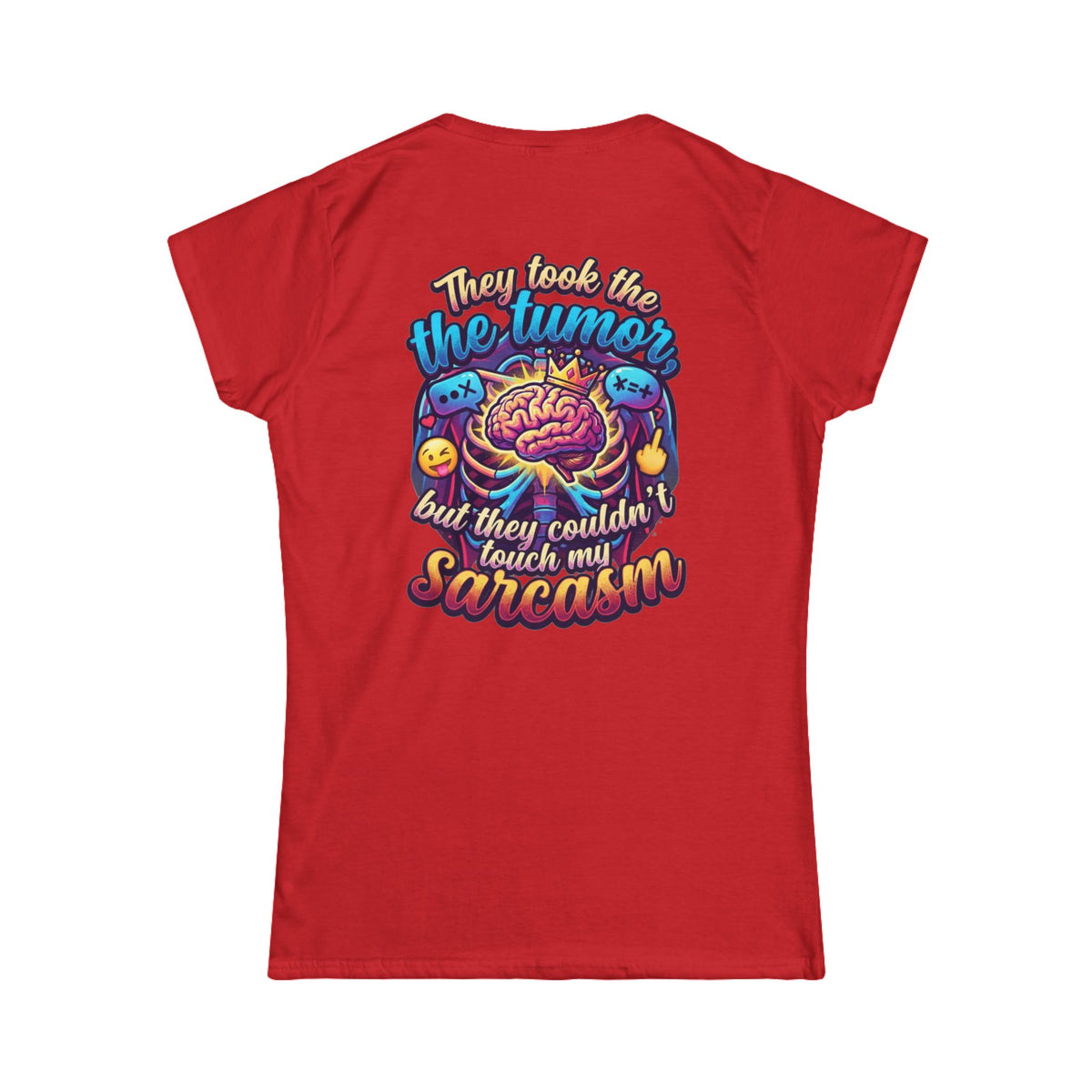 "Took the Tumor But Not My Saracasm" Women's Tee