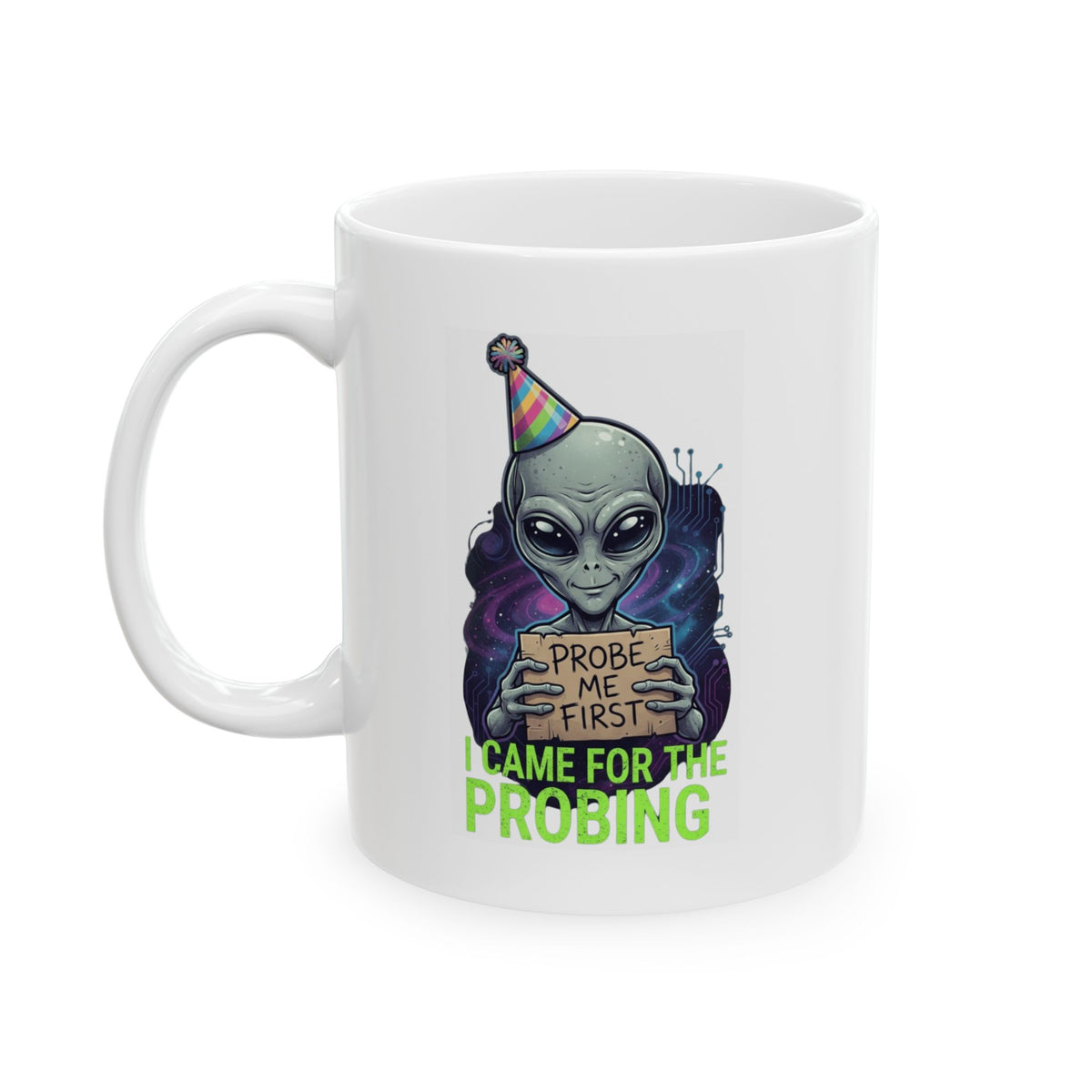 "I Came For the Probing" White Ceramic Mug
