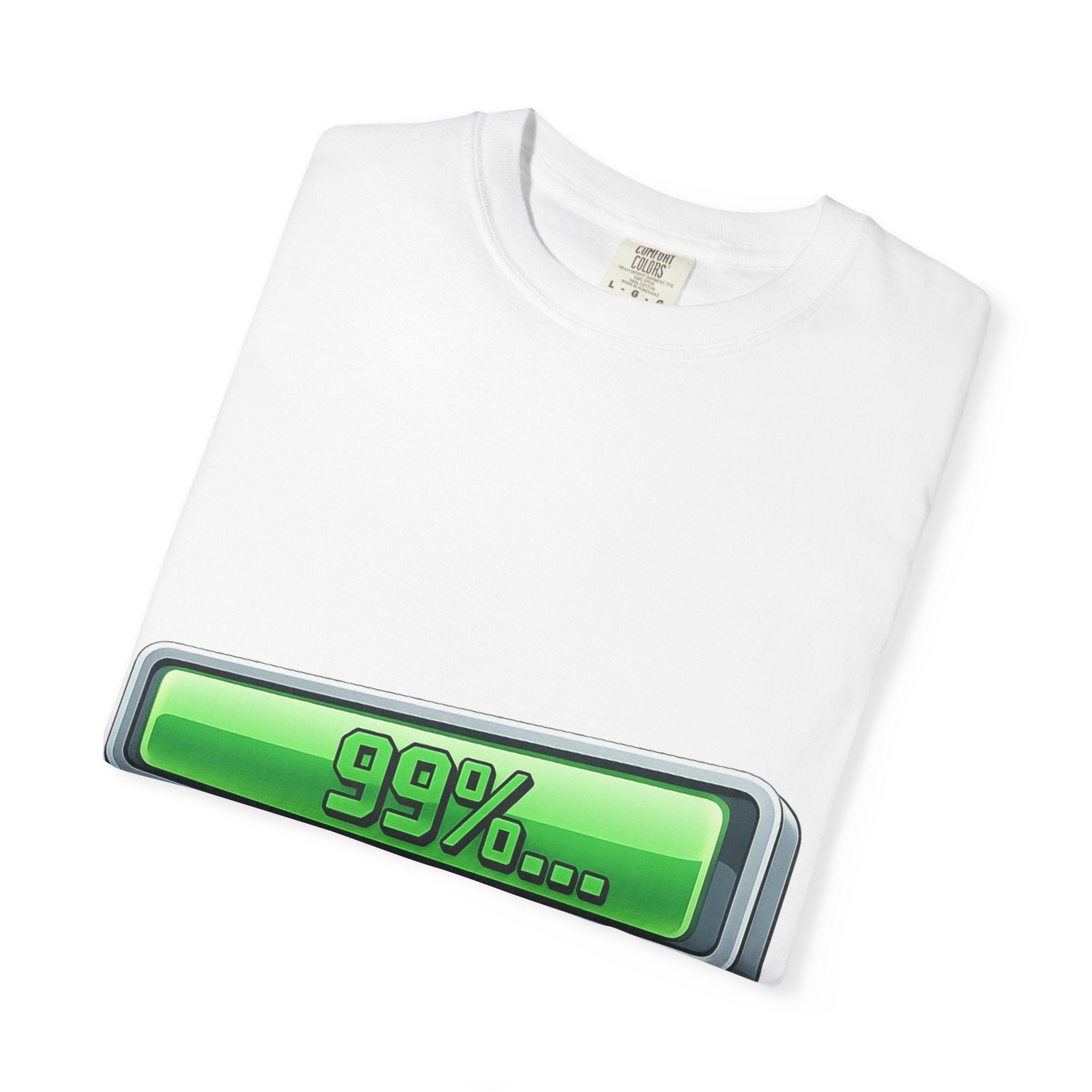 99% Done Waiting | Garment-Dyed Tee — AttitudeShirts