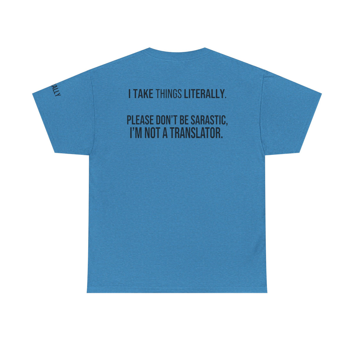 Color: Heather Sapphire | I Take Things Literally Premium Graphic Tee