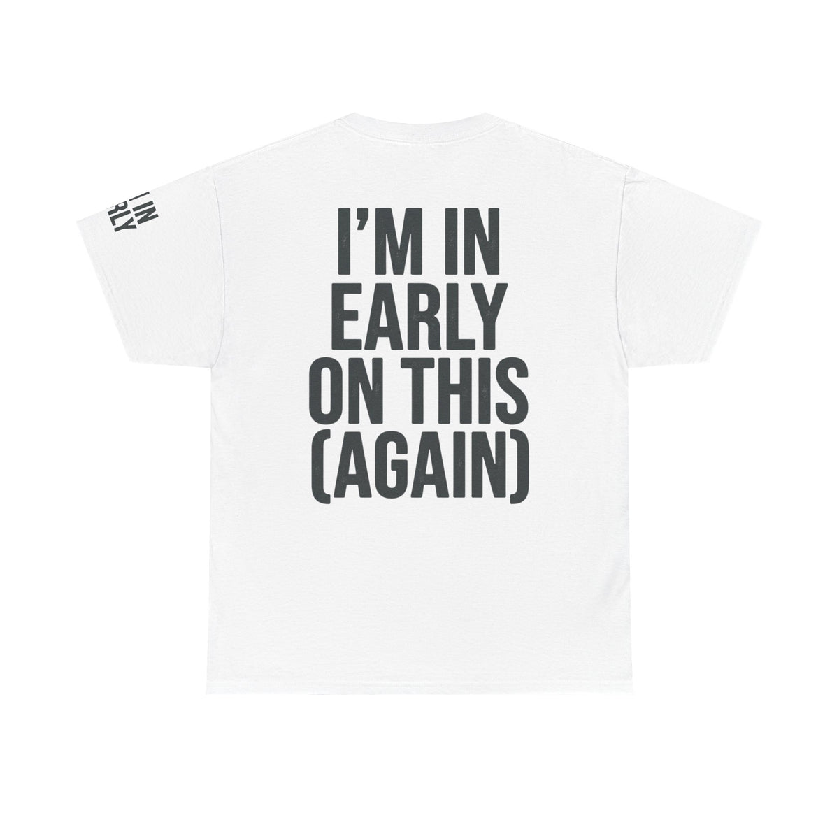 Color: White | I'm In Early On This (Again) Premium Graphic Tee