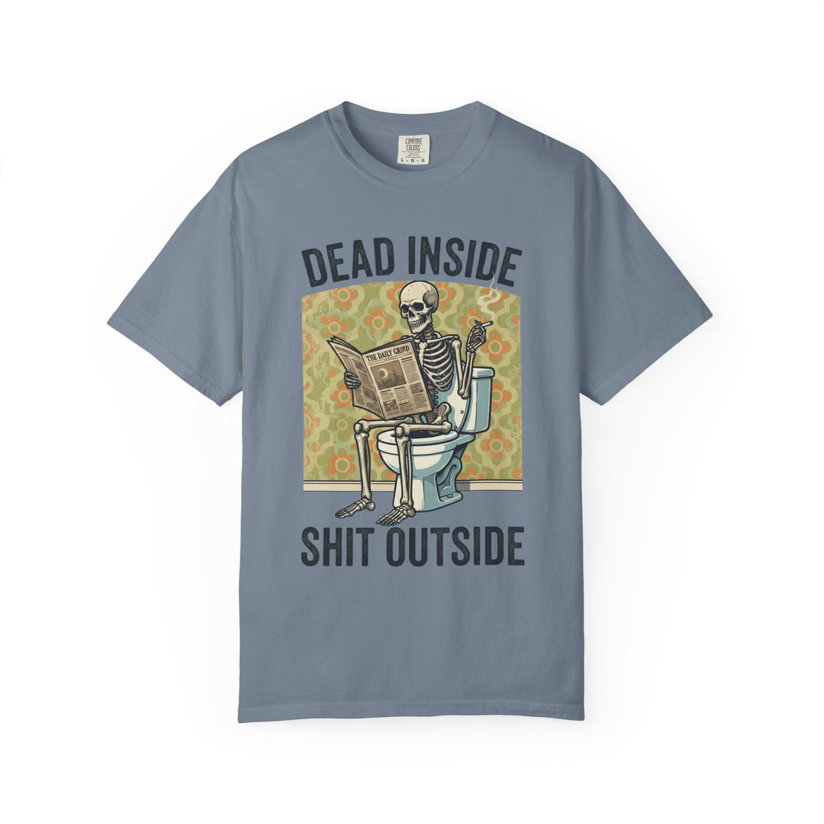 Color: Blue Jean | Dead Inside Shit Outside Unisex Garment-Dyed Tee