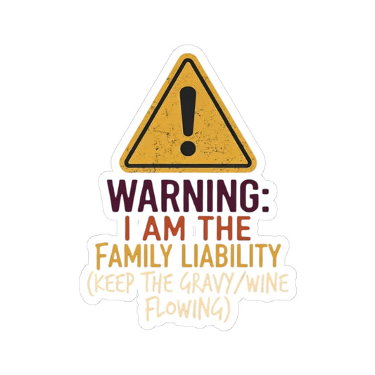 "Warning I am The Family Liability" Sticker — Main