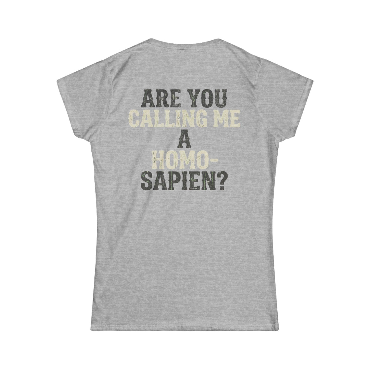 Color: Sport Grey | Are You Calling Me a Homo-Sapien Women's Tee
