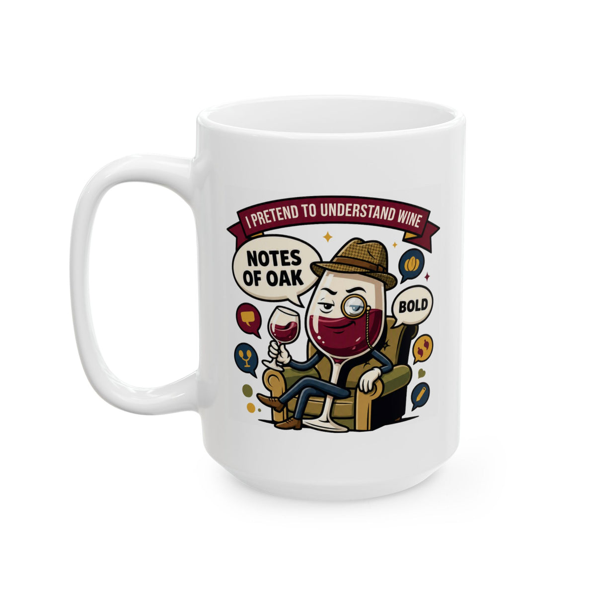 "I Pretend To Understand Wine" White Ceramic Mug