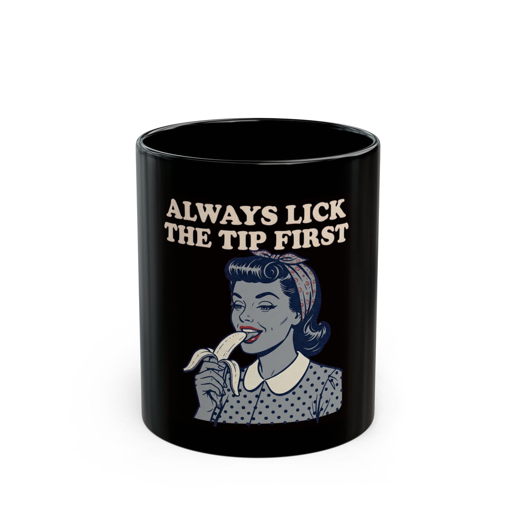 "Always Lick the Tip First" Black Ceramic Mug