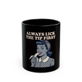 "Always Lick the Tip First" Black Ceramic Mug