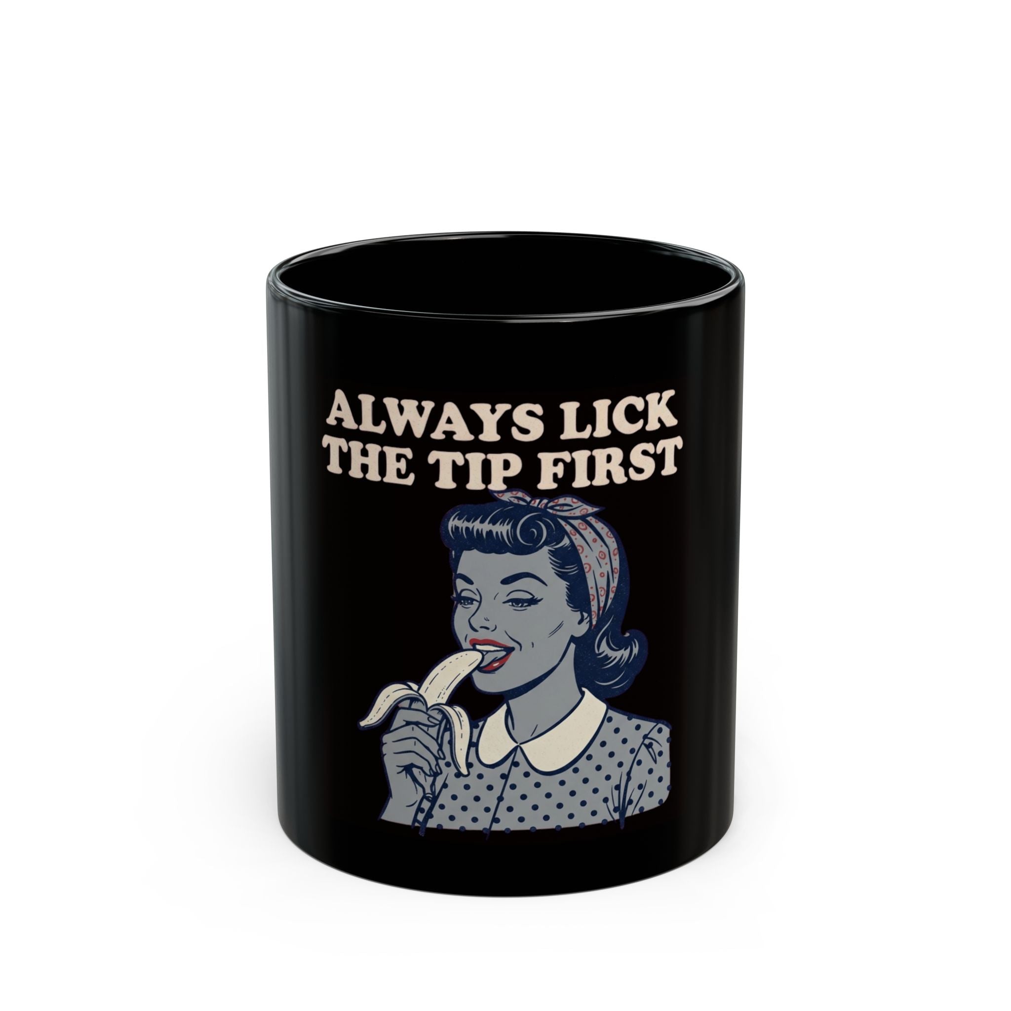 "Always Lick the Tip First" Black Ceramic Mug