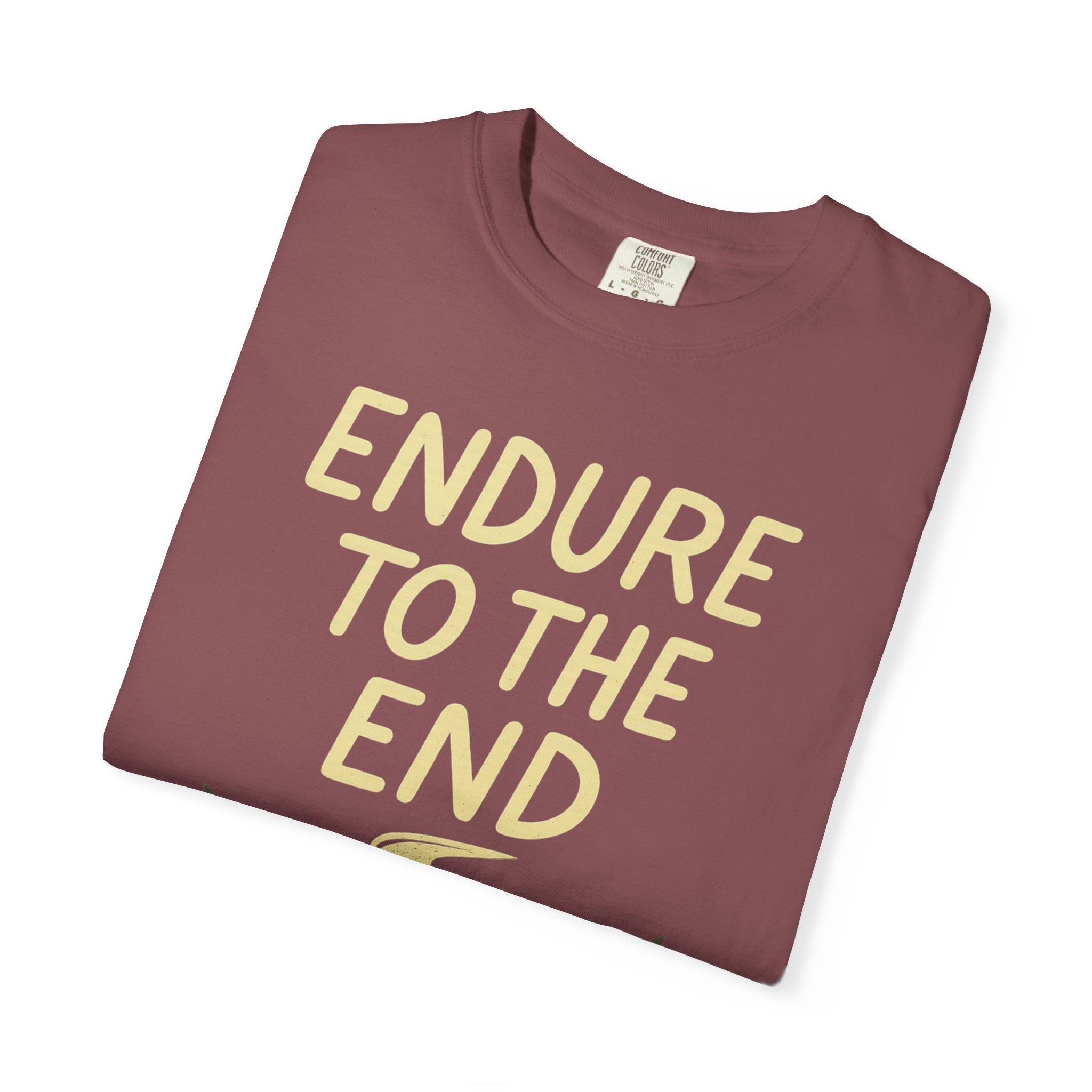 "Endure to the End" Unisex Garment-Dyed T-shirt