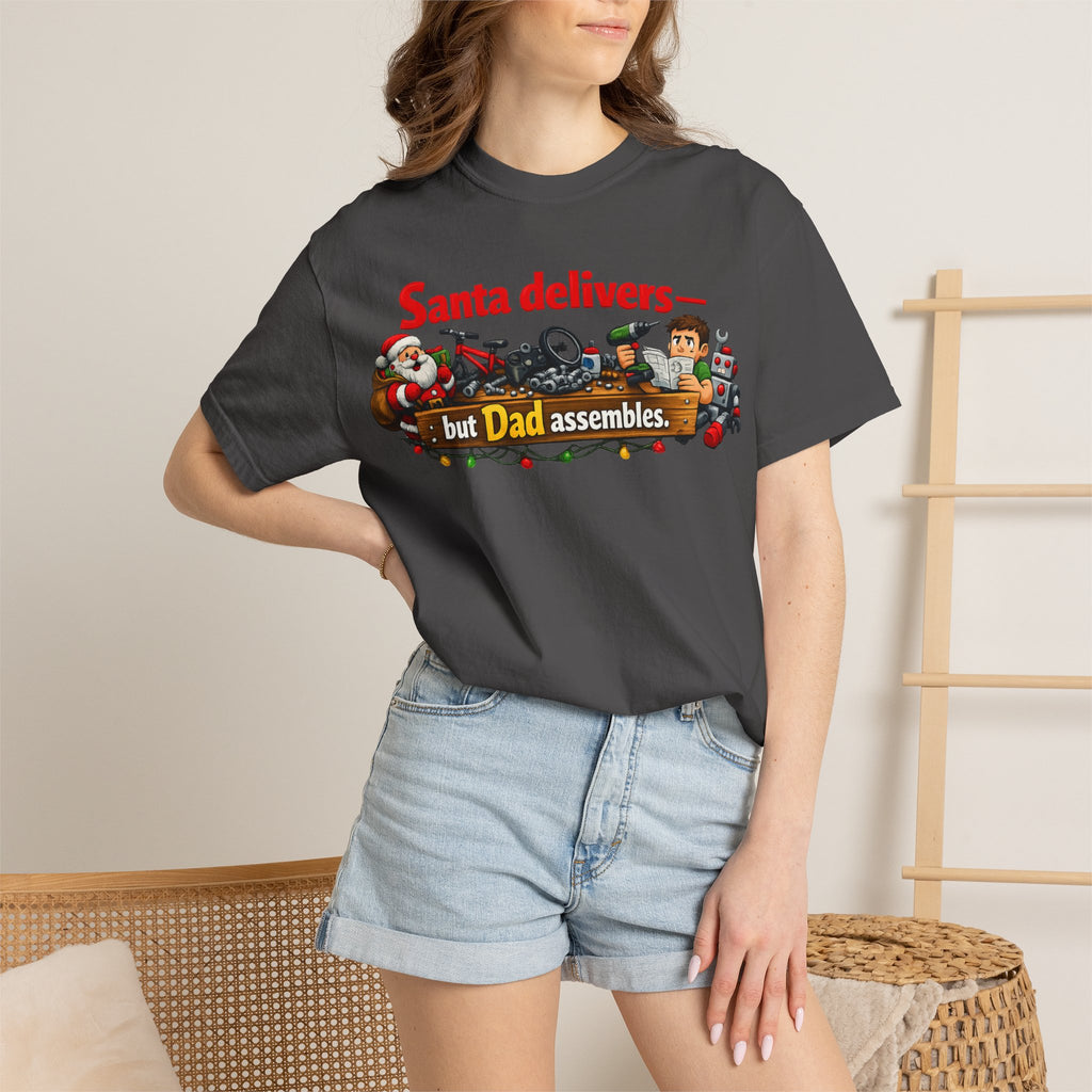 "Santa Delivers, But Dad Assembles" Unisex Garment-Dyed T-shirt