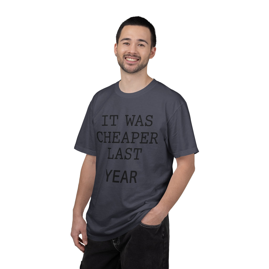 "It Was Cheaper Last Year" Unisex Garment-Dyed Tee