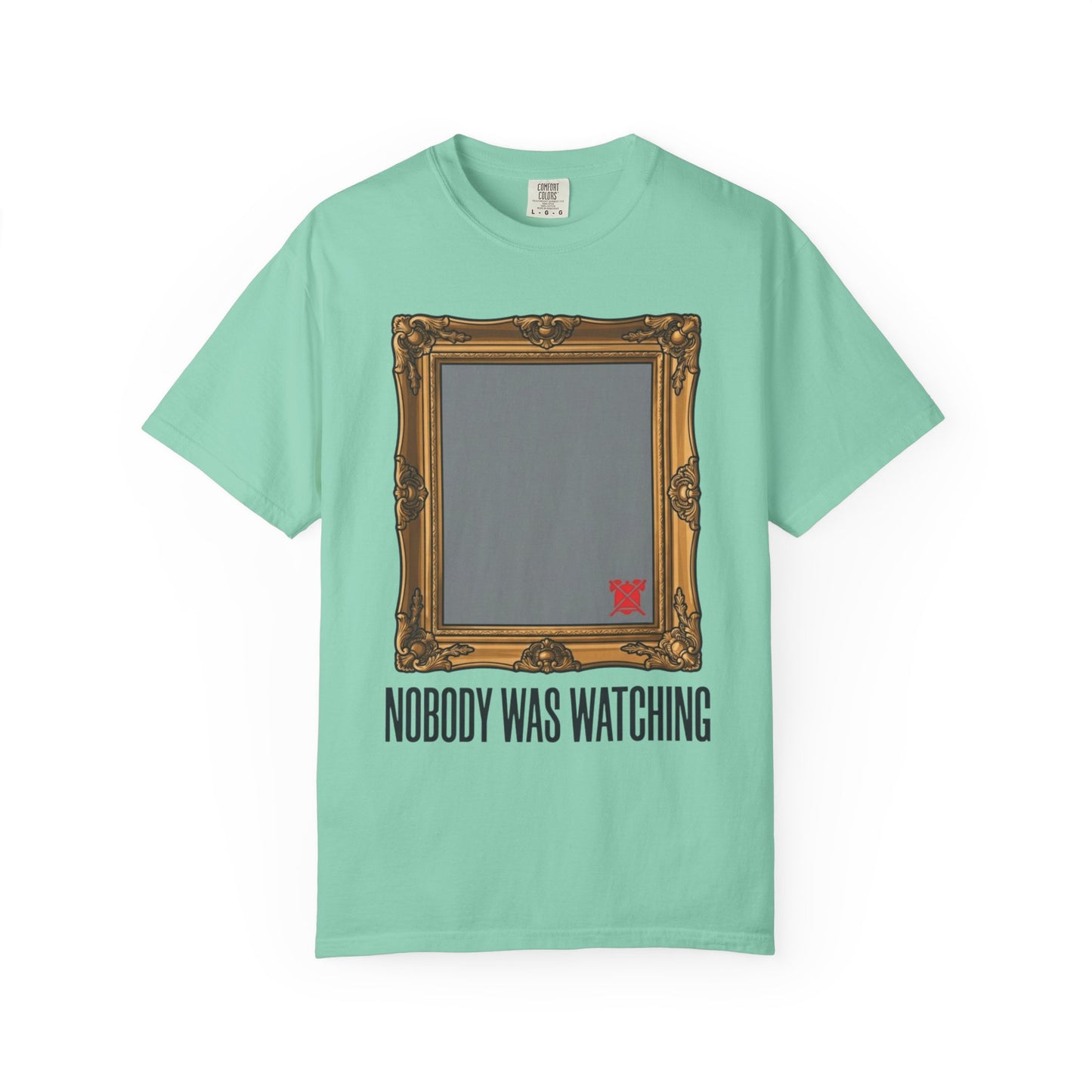 "Nobody Was Watching" Unisex Garment-Dyed Tee