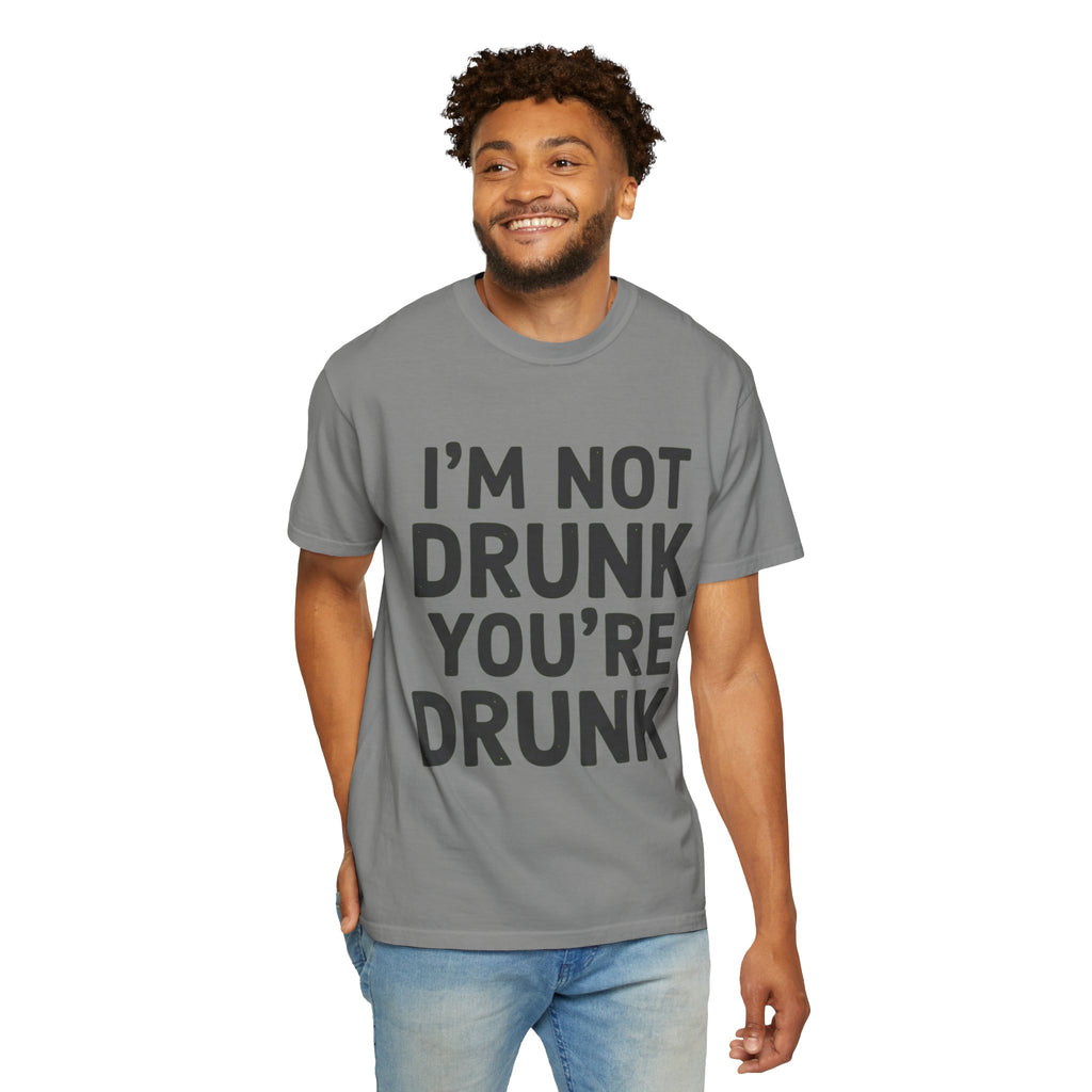 "I'm Not Drunk" Unisex Garment-Dyed Tee