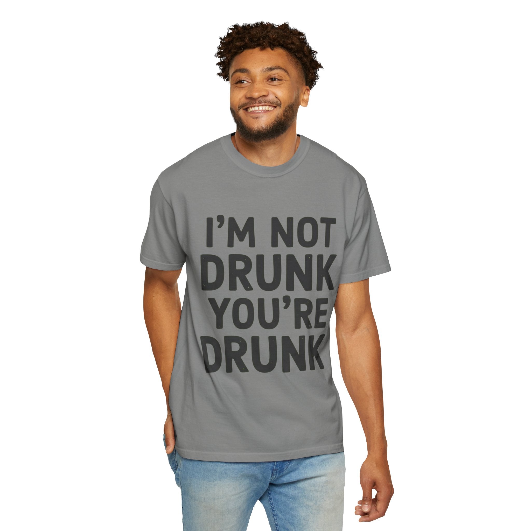 "I'm Not Drunk" Unisex Garment-Dyed Tee